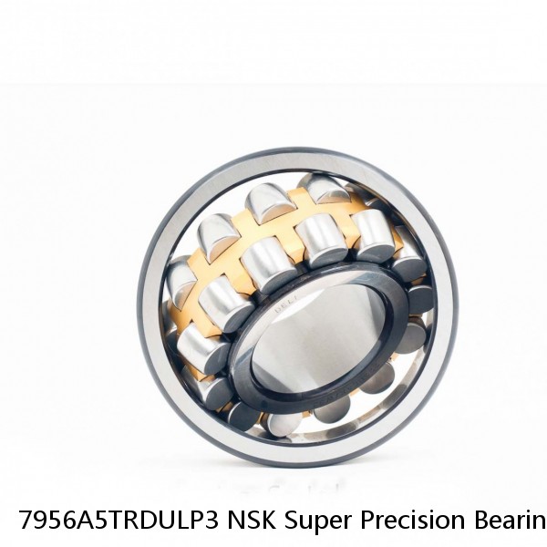 7956A5TRDULP3 NSK Super Precision Bearings