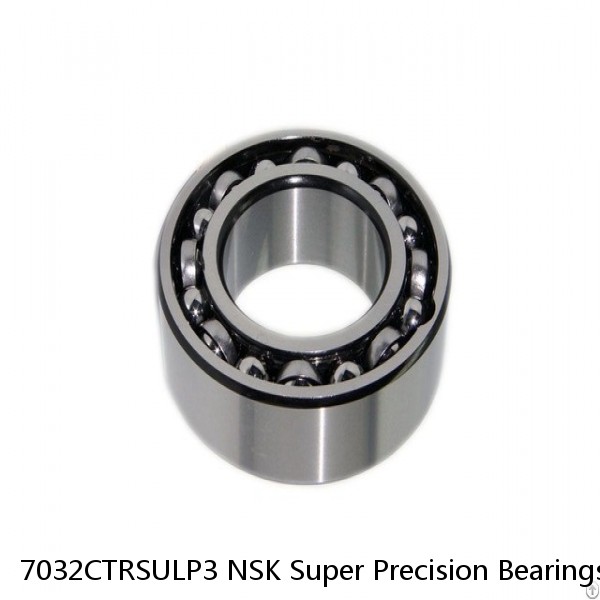 7032CTRSULP3 NSK Super Precision Bearings